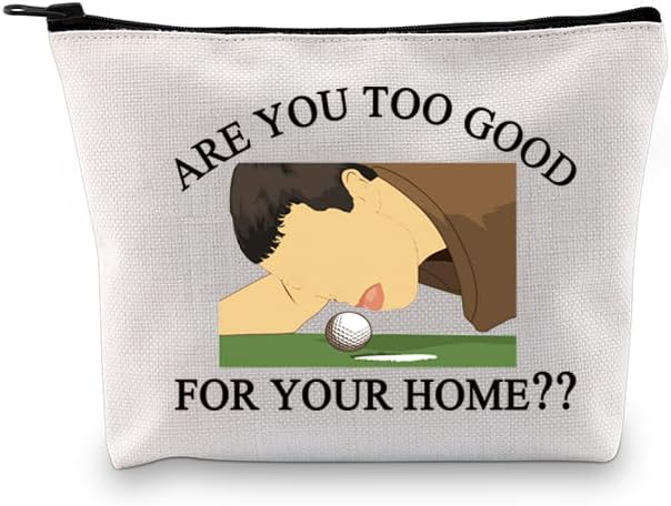 PXTIDY Funny Golf TV Show Gift Are You Too Good For Your Home Cosmetic Bag Golf Gifts Golf Accessories Bag For Women Golf Fans Gift